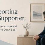 Supporting the Supporter: Fathers, Miscarriage and the Grief We Don’t See